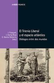 El Trienio Liberal y el espacio atlántico "Diálogos entre dos mundos"