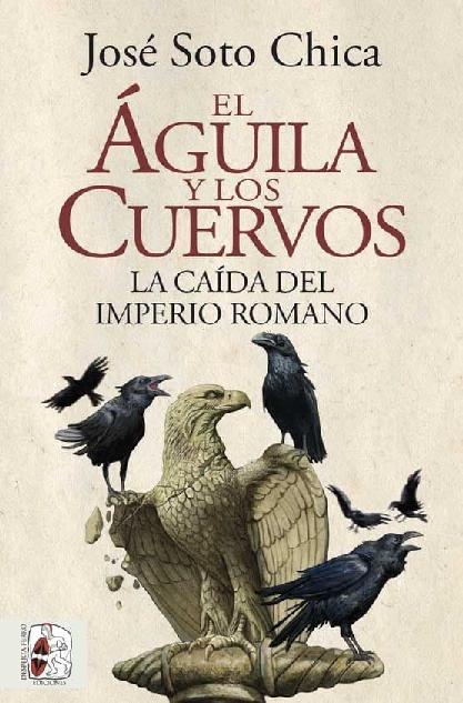 El águila y los cuervos "La caída del Imperio romano"