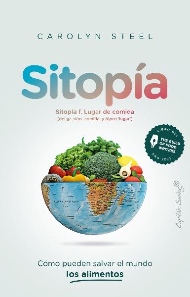 Sitopía  "Cómo pueden el mundo los alimentos"