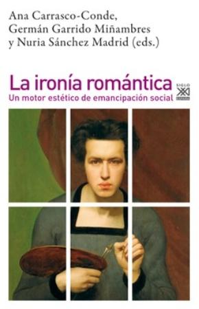 La ironía romántica "Un motor estético de emancipación social"