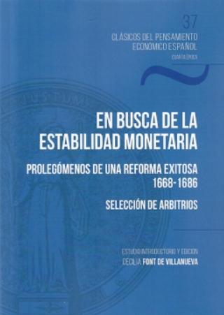 En busca de la estabilidad monetaria "Prolegómenos de una reforma exitosa 1668-1686 Selección de arbitrios"