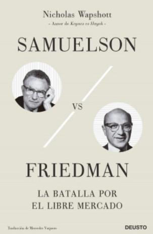 Samuelson vs Friedman "La batalla por el libre mercado"