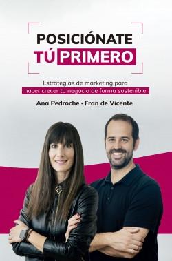 Posiciónate tú primero "Estrategias de marketing para hacer crecer tu negocio de forma sostenible"