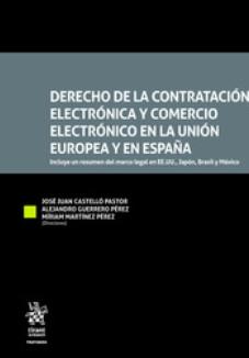 Derecho de la contratación electrónica y comercio electrónico en la Unión Europea y en España  "Incluye un resumen del marco legal en EE.UU., Japón, Brasil y México "
