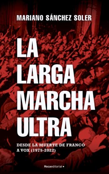 La larga marcha ultra "Desde Franco a Vox (1975-2022)"