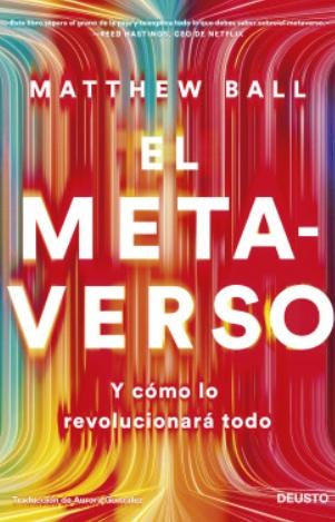 El metaverso "Y cómo lo revolucionará todo"