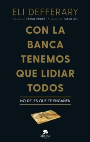 Con la banca tenemos que lidiar todos "No dejes que te engañen"