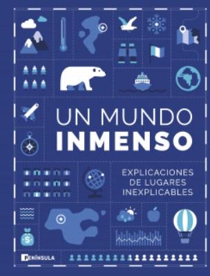 Un mundo inmenso "Explicaciones de lugares inexplicables"