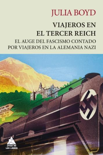 Viajeros en el Tercer Reich "El auge del fascismo contado por los viajeros que recorrieron la Alemania nazi"