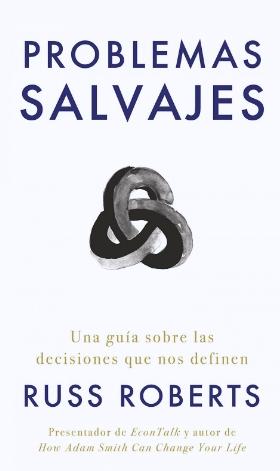 Problemas salvajes "Una guía de las decisiones que nos definen"