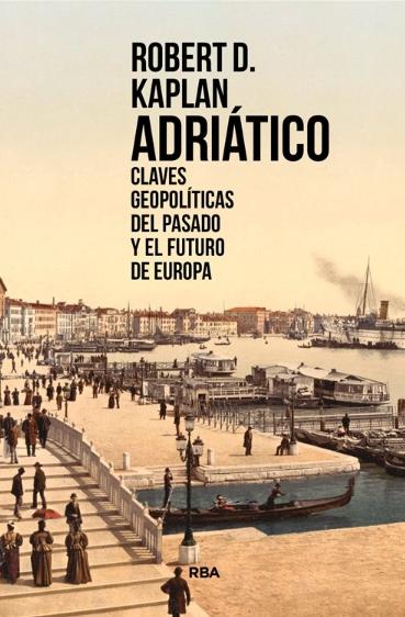 Adriático "Claves geopolíticas del pasado y el futuro de Europa"