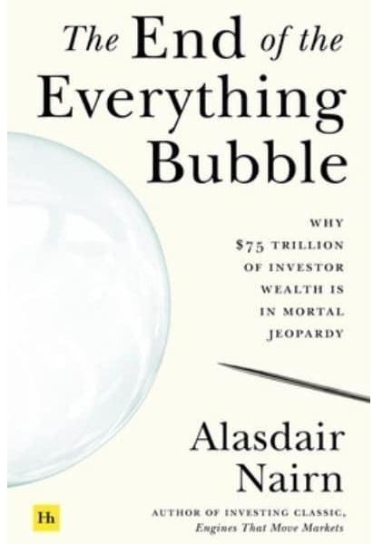 The End of the Everything Bubble "Why $75 Trillion of Investor Wealth Is in Mortal Jeopardy"