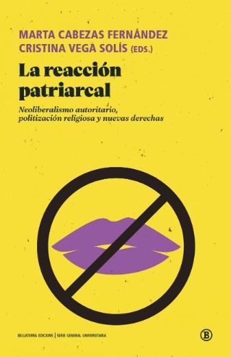 La reacción patriarcal "Neoliberalismo autoritario, politización religiosa y nuevas derechas"