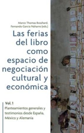Las ferias del libro como espacios de negociación cultural y económica Vol.1