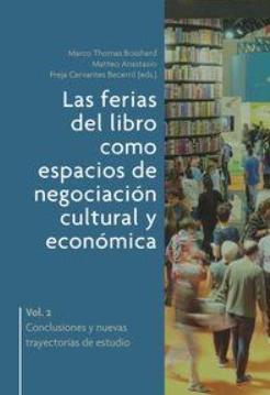 Las ferias del libro como espacios de negociación cultural y económica Vol.2