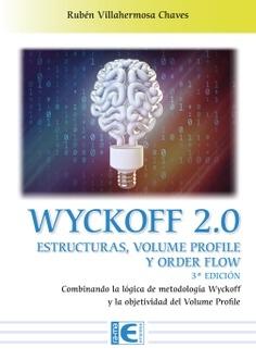 Wyckoff 2.0 Estructuras, volume profile y order flow "Combinando la lógica de metodología Wyckoff y la objetividad del Volume Profile"