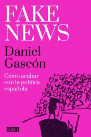 Fake News "Cómo acabar con la política española"