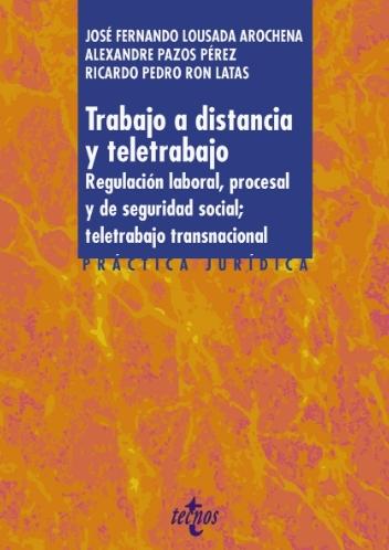 Trabajo a distancia y teletrabajo "Regulación laboral, procesal y de seguridad social; teletrabajo transnacional"