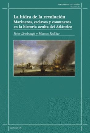 La hidra de la revolución "Marineros, esclavos y comuneros en la historia oculta del Atlántico"