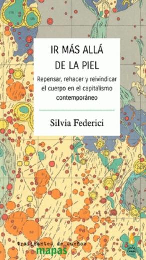 Ir más allá de la piel "Repensar, rehacer y reivindicar el cuerpo en el capitalismo contemporáneo"