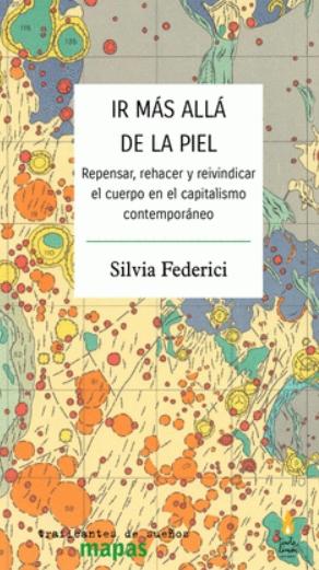 Ir más allá de la piel "Repensar, rehacer y reivindicar el cuerpo en el capitalismo contemporáneo"