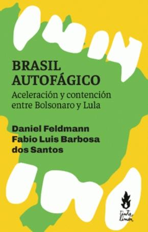 Brasil autofágico "Acelereación y contención entre Bolsonaro y Lula"