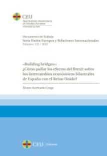 Building Bridges "¿Cómo paliar los efectos del Brexit sobre los intercambios económicos bilaterales de España con el Reino"