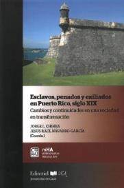Esclavos, penados y exiliados en Puerto Rico, siglo XIX "Cambios y continuidades en una sociedad en transformación"