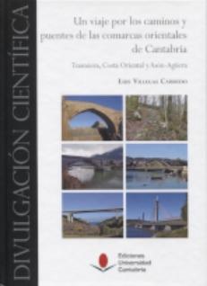 Un viaje por los caminos y puentes de las comarcas orientales de Cantabria "Trasmiera, Costa Oriental y Asóm-Agüera"