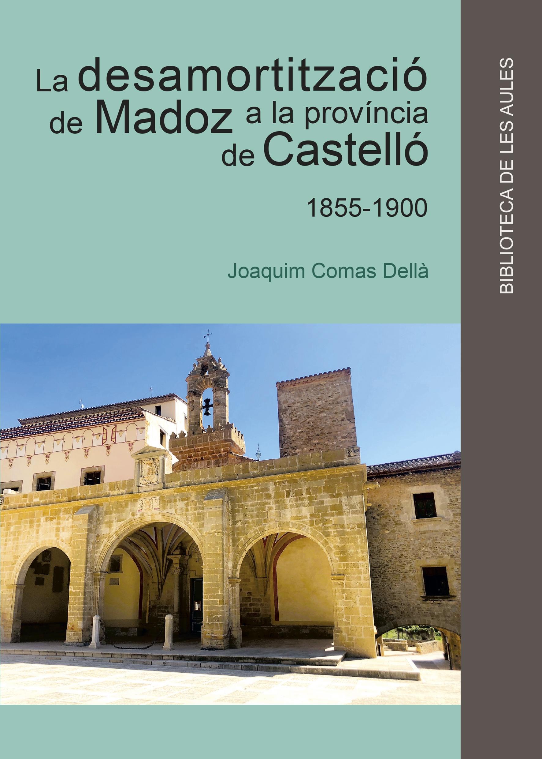 La desamortizació de Madoz a la província de Castelló 1855-1900