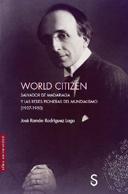 Word Citizen "Salvador de Madariaga y las redes pioneras del mundialismo"