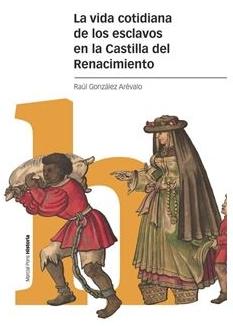La vida cotidiana de los esclavos en la Castilla del Renacimiento