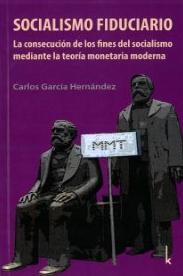 Socialismo fiduciario "La consecución de los fines del socialismo mediante la teoría monetaria moderna"