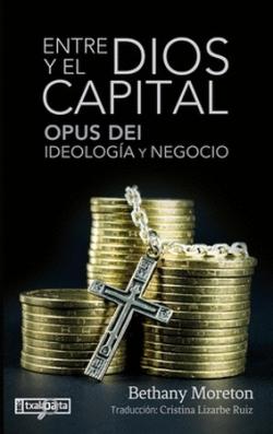 Entre Dios y el Capital "Opus Dei, ideología y negocio"