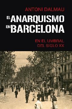 El anarquismo en Barcelona en el umbral del siglo XX