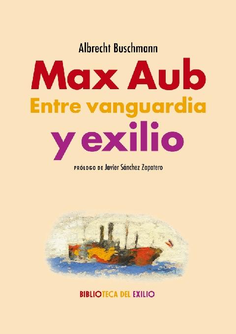 Max Aub entre vanguardia y exilio