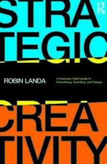 Strategic Creativity "A Business Field Guide to Advertising, Branding, and Design"