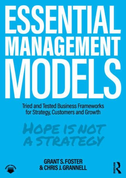 Essential Management Models "Tried and Tested Business Frameworks for Strategy, Customers and Growth"