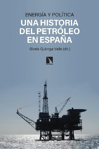 Energía y política. Una historia del petróleo en España