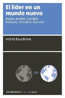 El lider en un mundo nuevo "Hacker, mentor, humilde, inclusivo, femenino y humano"