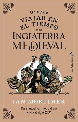 Guía para viajar en el tiempo a la Inglaterra medieval "Un manual para todo el que vistie el siglo XIV"