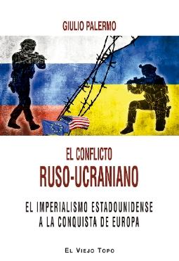 El conflicto ruso-ucraniano "El imperialismo estadounidense a la conquista de Europa"