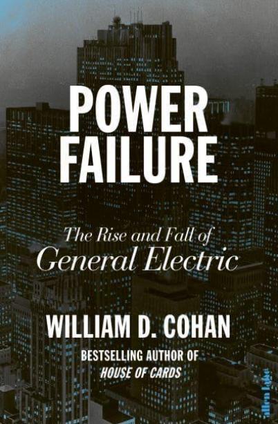 Power Failure "The Rise and Fall of General Electric"