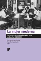 La mujer moderna "Sociedad urbana y transformación social en España, 1900-1936"