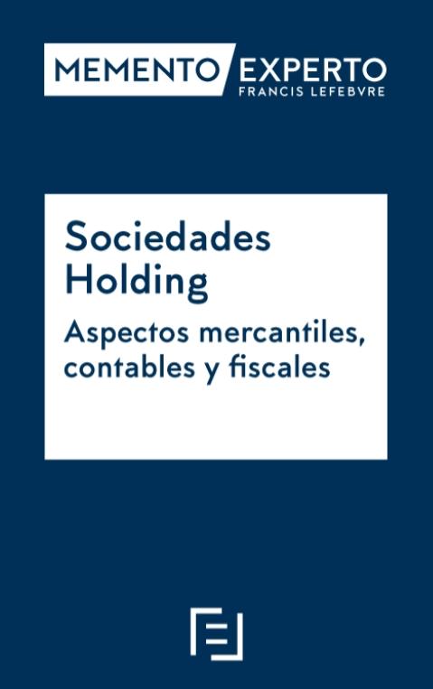 Memento Experto Sociedades Holding "Aspectos mercantiles, contables y fiscales"