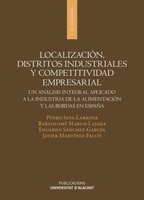 Localización, distritos industriales y competitividad empresarial "Un análisis integral aplicado a la industria de la alimentación y las bebidas en España"