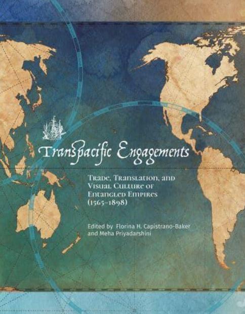 Transpacific Engagements "Trade, Translation, and Visual Culture of Entangled Empires (1565-1898)"