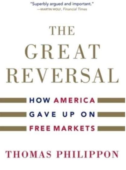 The Great Reversal "How America Gave Up on Free Markets"