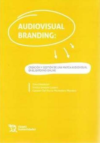 Audiovisual Branding "Creación y gestión de una marca audiovisual en el entorno online"
