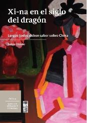 Xi-na en el siglo del dragón "Lo que todos deben saber sobre China"